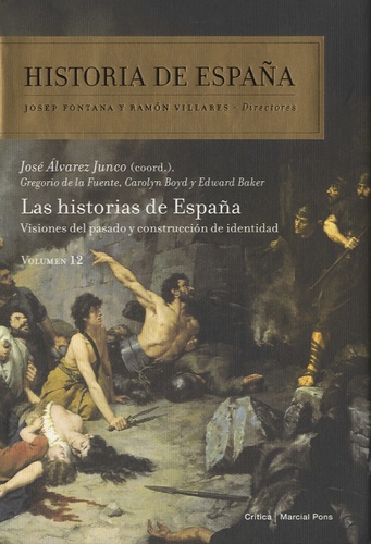 Edward Baker - Historias de España-  Volumen 12 - Las historias de España : Visiones del pasado y construccion de identitad.