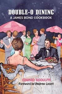  Edward Biddulph - Double-O Dining: A James Bond Cookbook.