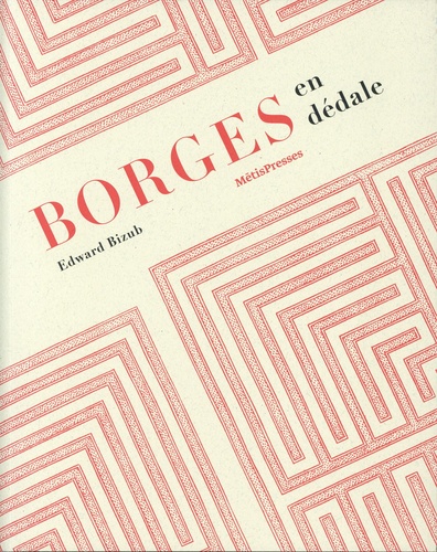 Borges en dédale. Cosmos et chaos ou le double héritage