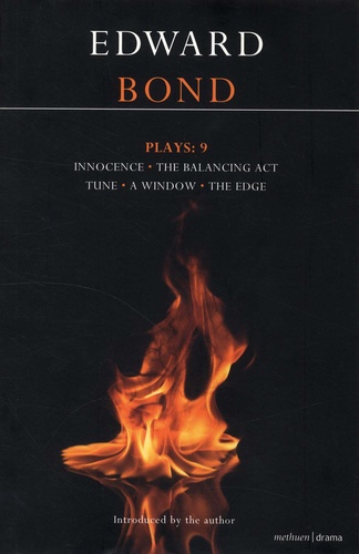 Edward Bond - Plays: 9 - Innocence, The Balancing Act, Tune, A Window, The Edge.