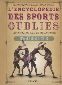 Edward Brooke-Hitching - L'encyclopédie des sports oubliés.
