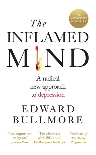 The Inflamed Mind. A radical new approach to depression