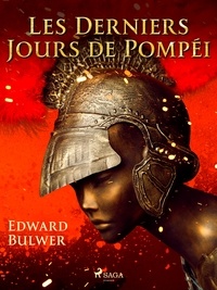 Edward Bulwer-Lytton et Hyppolite Lucas - Les Derniers Jours de Pompéi.