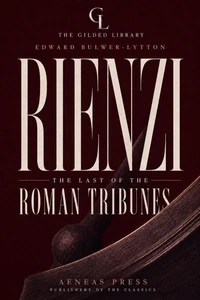 Rienzi, the Last of the Roman Tribunes