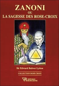 Edward Bulwer-Lytton - Zanoni Ou La Sagesse Des Rose-Croix.