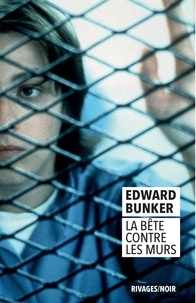 Edward Bunker - La Bête contre les murs.