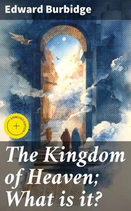 The Kingdom of Heaven; What is it?