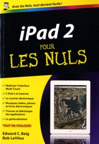 Edward C. Baig et Bob LeVitus - iPad 2 pour les nuls.