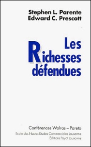Edward C. Prescott et Stephen-L Parente - Les Richesses Defendues.