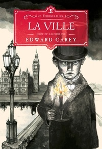 Edward Carey - La Ville - Les Ferrailleurs,3.
