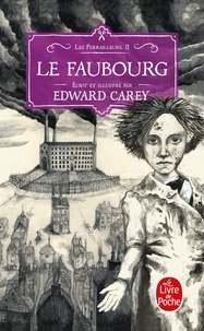 Edward Carey - Les ferrailleurs Tome 2 : Le faubourg.