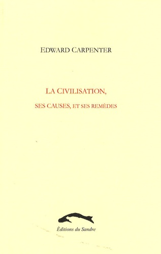 Edward Carpenter - La civilisation - Ses causes et ses remèdes.