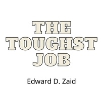  Edward D. Zaid - The Toughest Job.