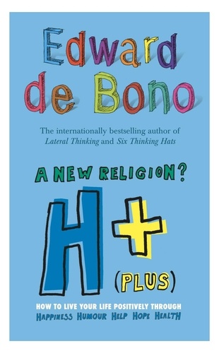 Edward De Bono - H+ (Plus) A New Religion?.
