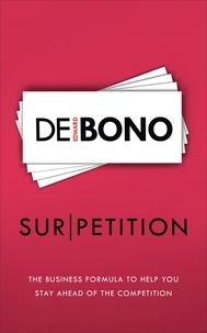 Edward De Bono - Sur/petition - The New Business Formula to Help You Stay Ahead of the Competition.