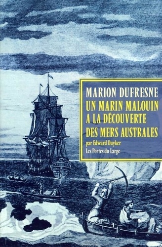 Marc-Joseph Marion Dufresne. Un marin malouin à la découverte des mers australes