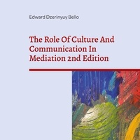 Livres téléchargeables gratuitement pour iphone The Role Of Culture And Communication In Mediation 2nd Edition  - Understanding Culture And Communication In Negotiation MOBI par Edward Dzerinyuy Bello