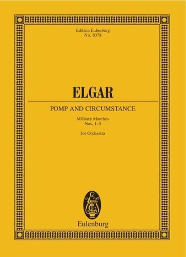 Edward Elgar - Eulenburg Miniature Scores  : Pomp and Circumstance - Cinq marches. orchestra. Partition d'étude..