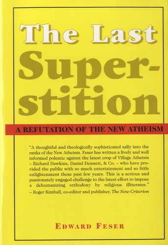 Edward Feser - The Last Superstition - A Refutation of the New Atheism.