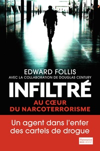 Edward Follis - Infiltré - Au coeur du narcoterrorisme.