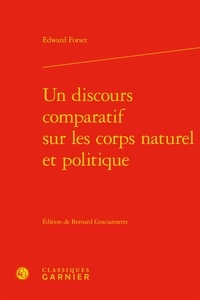 Edward Forset - Un discours comparatif sur les corps naturel et politique.
