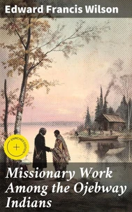 Missionary Work Among the Ojebway Indians