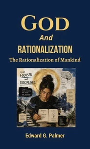 God And Rationalization: The Rationalization of Mankind