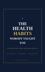 The Health Habits Nobody Taught You