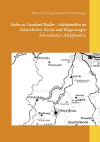 Edward Georg Gustav von Schlesinger - Index zu Leonhard Radler - Adelsfamilien im Schweidnitzer Kreise und  Wappensagen Schweidnitzer Adelsfamilien.
