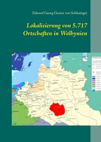 Edward Georg Gustav von Schlesinger - Lokalisierung von 5.717 Ortschaften in Wolhynien.