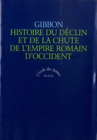 Edward Gibbon - Histoire du déclin et de la chute de l'Empire romain d'Occident.