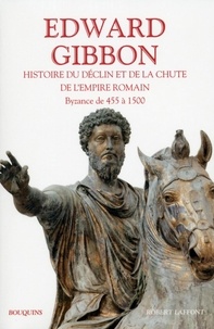 Edward Gibbon - Histoire du déclin et de la chute de l'empire romain - Tome 2, Byzance de 455 à 1500.