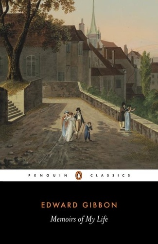 Edward Gibbon - Memoirs of My Life.