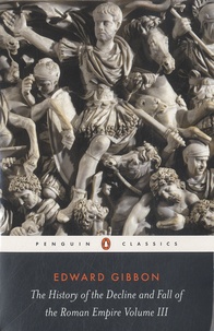 Edward Gibbon - The History of the Decline and Fall of the Roman Empire - Volume 3.
