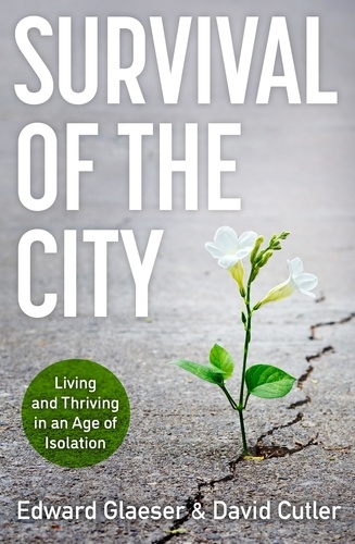 Survival of the City. Living and Thriving in an Age of Isolation