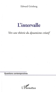 Edward Grinberg - L'intervalle - Vers une théorie du dynamisme créatif.