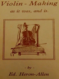 Violin-Making: As It Was and Is: Being a Historical, Theoretical, and Practical Treatise on the Science and Art of Violin-Making for the Use of Violin Makers and Players, Amateur and Professional
