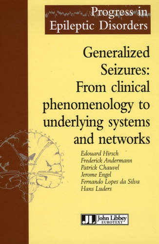 Edward Hirsch - Generalized Seizures : From clinical phenomenology to underlying systems and networks - Edition en langue anglaise.