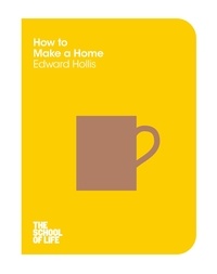 Edward Hollis - How to Make a Home.