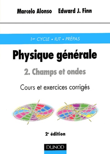Edward-J Finn et Marcelo Alonso - Physique générale - Tome 2, Champs et ondes, Cours et exercices corrigés, 2ème édition.
