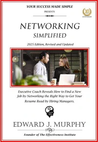 Networking Simplified: Executive Reveals How to Find a New Job by Networking the Right Way to Get Your Resume Read by Hiring Managers.