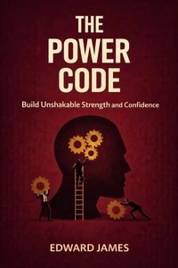 The Power Code: Build Unshakable Strength and Confidence