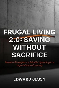 Frugal Living 2.0: Saving Without Sacrifice