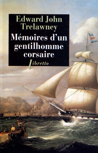 Edward John Trelawney - Mémoires d'un gentilhomme corsaire.
