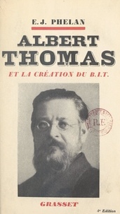 Edward Joseph Phelan et Jean Guéhenno - Albert Thomas et la création du B.I.T..