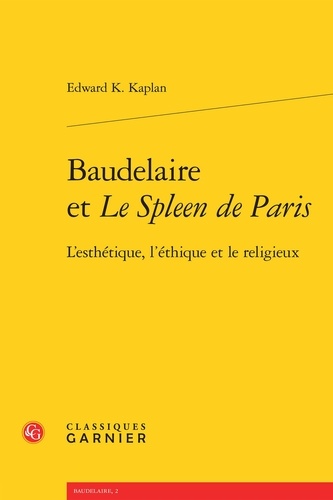 Baudelaire et le Spleen de Paris. L'esthétique, l'éthique et le religieux