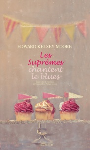 Edward Kelsey Moore - Les Suprêmes chantent le blues.