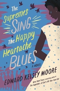 Edward Kelsey Moore - The Supremes Sing the Happy Heartache Blues.