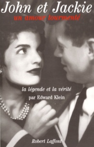 Edward Klein - John Et Jackie, Un Amour Tourmente. La Legende Et La Verite.