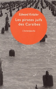 Ebooks jar gratuits pour téléchargement mobile Les pirates juifs des Caraïbes  - L'incroyable histoire des protégés de Christophe Colomb 9782841624140